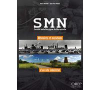 SMN Société Métallurgique de Normandie: Mémoires et mutations d'un site industriel