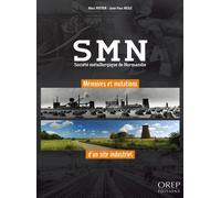 SMN - Société Métallurgique de Normandie - Mémoires et mutations d'un site industriel - MESLE JY, POTTIER M - Orep - broché - Monographie
