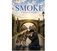 Smoke A Wolf's Story - Melanie Jane Banner - MJB Creative - ebook (ePub) - Livre