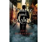Smoke and Ashes by Abir Mukherjee Abir Mukherjee (Auteur)