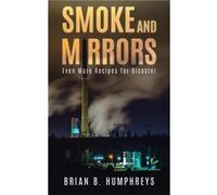 Smoke and Mirrors Even More Recipes for Disaster by Brian Humphreys Brian Humphreys (Auteur)