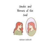 Smoke And Mirrors Of The Soul