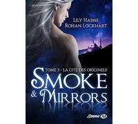 Smoke and Mirrors, T3 : La Cité des Originels