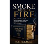 Smoke Before Fire: Recent IDEA Cases That Reveal Compliance Risks and How School District Leaders Can Address Them Before Litigation