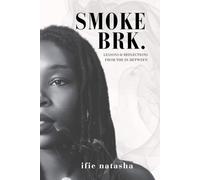 SMOKE BRK.: LESSONS & REFLECTIONS FROM THE IN-BETWEEN