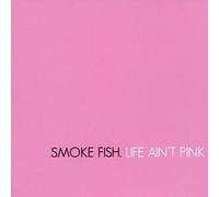 Smoke Fish - Life Ain't Pink [Import]