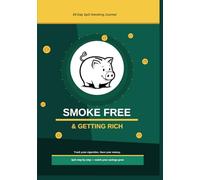 Smoke-free & Getting Rich: A 28-Day Quit Smoking Journal: Track Every Cigarette, Calculate Your Savings, and Reclaim Your Health (NewLevels 50Plus)