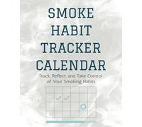 Smoke Habit Tracker Calendar: A Practical Tool to Track, Reflect, and Take Control
