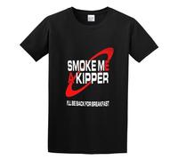 Smoke Me A Kipper I'll Be Back for Breakfast O-Neck 100% Cotton Short Sleeve Unisex T-Shirt S