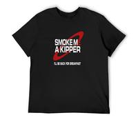 Smoke Me A Kipper I'll Be Back for Breakfast O-Neck 100% Cotton Short Sleeve Unisex T-Shirt S