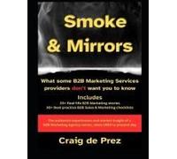 Smoke & Mirrors: What Some B2b Marketing Services Providers Dont Want You To Know
