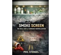 Smoke Screen: The Real Cost of Cannabis Normalization