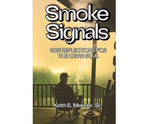 Smoke Signals: 365 Reflections for the Cigar Soul