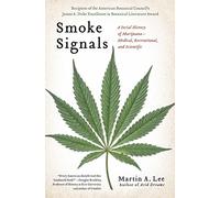 Smoke Signals: A Social History of Marijuana - Medical, Recreational and Scientific