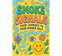 SMOKE SIGNALS: My Journey to a Higher Self