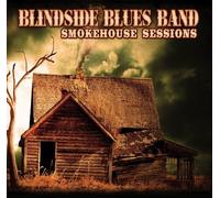 Smokehouse Sessions by Blindside Blues Band (2009) Audio CD