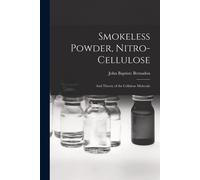 Smokeless Powder, Nitro-Cellulose: And Theory Of The Cellulose Molecule
