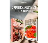 Smoker Recipes Book Bundle: Essential TOP 25 Smoking Meat Recipes + Smoking Salmon Recipes that will make you Cook Like a Pro
