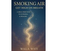 Smoking Air: Get High on Breath: A Drug-Free Path to Euphoria & Healing