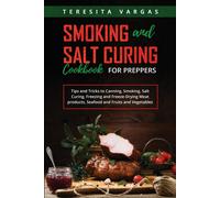 Smoking And Salt Curing Cookbook For Preppers