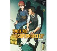 Fumer derrière le supermarché avec toi – Tome 6 – Kana