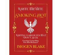 Smoking Hot: Writing Phoenixes That Don't Suck - Creating Compelling Fire Bird Romance