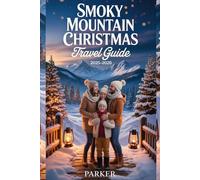Smoky Mountain Christmas Travel Guide 2025-2026: Your Complete Guide to Dollywood’s Insider Tips, Festive Shows, Holiday Treats, Shopping, Local Dining, and Family Adventures