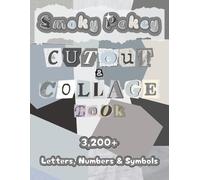Smoky Pokey Cutout and Collage Book: A Collection of 3,200+ Letters, Numbers & Symbols in Smoky Gray Shades for Ransom Notes, Junk Journals, Scrapbooks, Bulletins & Mixed Media Art