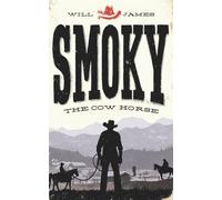 Smoky, the Cow Horse - Illustrated by Will James - Cover illustrated by Robert Jordan G.: (Hermes Publica Classics)