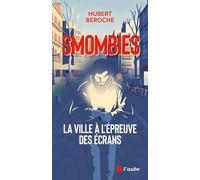 Smombies : la ville à l'épreuve des écrans - Hubert Beroche - L'aube Eds De - broché - Essai