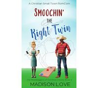 Smoochin' The Right Twin: A Christian Small Town RomCom