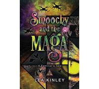 Smoochy And The Maga, A Familiar's Tale: A Cozy Middle Grade Urban Fantasy Novel Narrated By A Witch's Familiar
