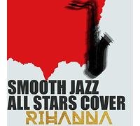 The Smooth Jazz All Stars - Smooth Jazz All Stars Cover Rihanna