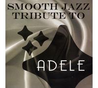 Smooth Jazz All Stars,the - Smooth Jazz Tribute to Adele [Import]