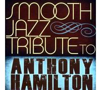 Smooth Jazz Tribute to Anthony Hamilton