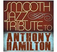 Smooth Jazz Tribute To Anthony Hamilton