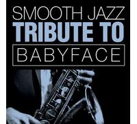 Smooth Jazz Tribute To Babyface / V