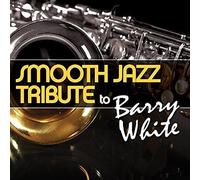 Smooth Jazz Tribute - Smooth Jazz Tribute to Barry White
