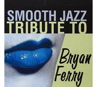 Smooth Jazz Tribute to Bryan Ferry