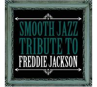 The Smooth Jazz All Stars - Smooth Jazz Tribute Freddie Jackson