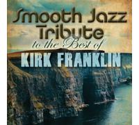 Smooth Jazz Tribute to Kirk Franklin