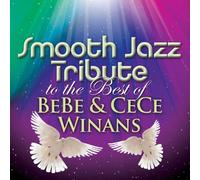 Smooth Jazz Tribute to the Best of Bebe & Cece by BEBE & CECE TRIBUTE WINANS (2013-10-21)