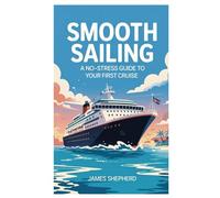 smooth sailing: A no-stress guide to your first cruise