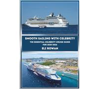 Smooth Sailing With Celebrity: The Essential Celebrity Cruise Guide for 2025-2026