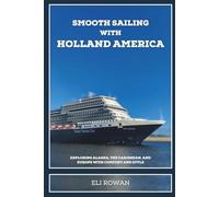 Smooth Sailing With Holland America: Exploring Alaska, the Caribbean, and Europe with Comfort and Style