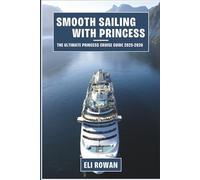 Smooth Sailing with Princess: The Ultimate Princess Cruise Guide 2025-2026
