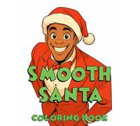Smooth Santa Coloring Book: Fit and Fresh Father Christmas