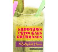 Smoothies Cétogènes Gourmands: 15 Recettes Santé et Saveur