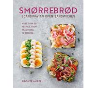 Smorrebrod: Scandinavian Open Sandwiches; More Than 50 Recipes, from Traditional to Modern