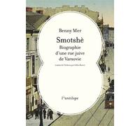 Smotshè - Biographie d'une rue juive de Varsovie - Benny Mer - L'antilope - broché - Essai